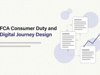 FCA Consumer Duty and Digital Journey Design: What Financial Services Firms Must Get Right